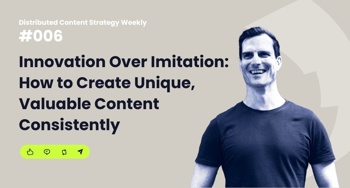 Innovation Over Imitation: How to Create Unique, Valuable Content Consistently