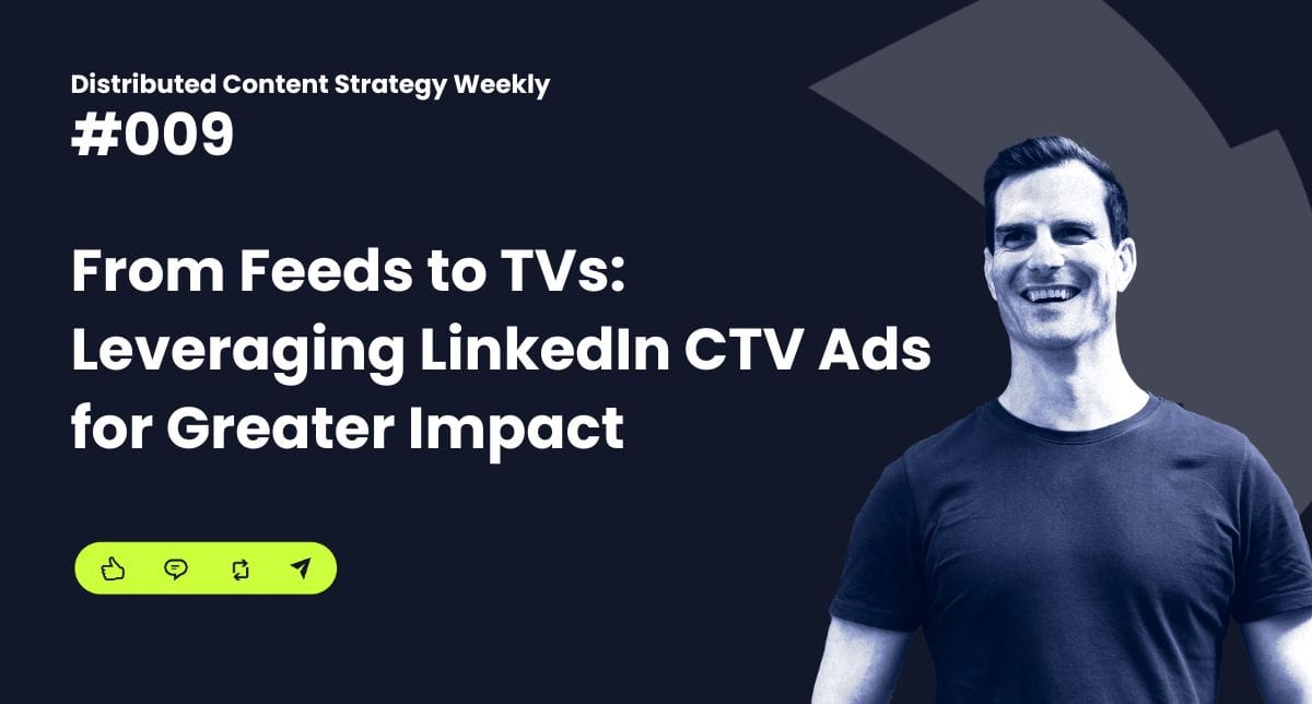 From Feeds to TVs: Leveraging LinkedIn CTV Ads for Greater Impact